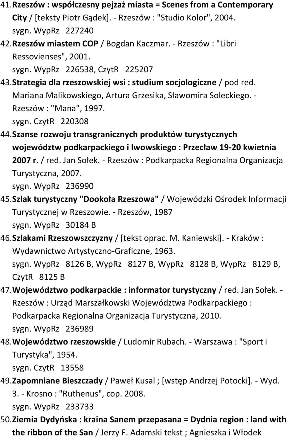 Mariana Malikowskiego, Artura Grzesika, Sławomira Soleckiego. - Rzeszów : "Mana", 1997. sygn. CzytR 220308 44.