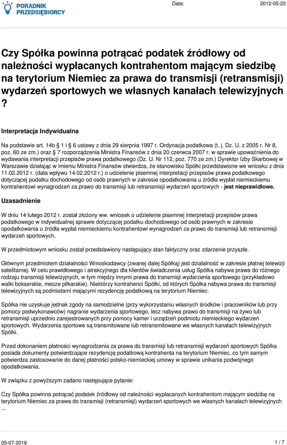 ) oraz 7 rozporządzenia Ministra Finansów z dnia 20 czerwca 2007 r. w sprawie upoważnienia do wydawania interpretacji przepisów prawa podatkowego (Dz. U. Nr 112, poz. 770 ze zm.