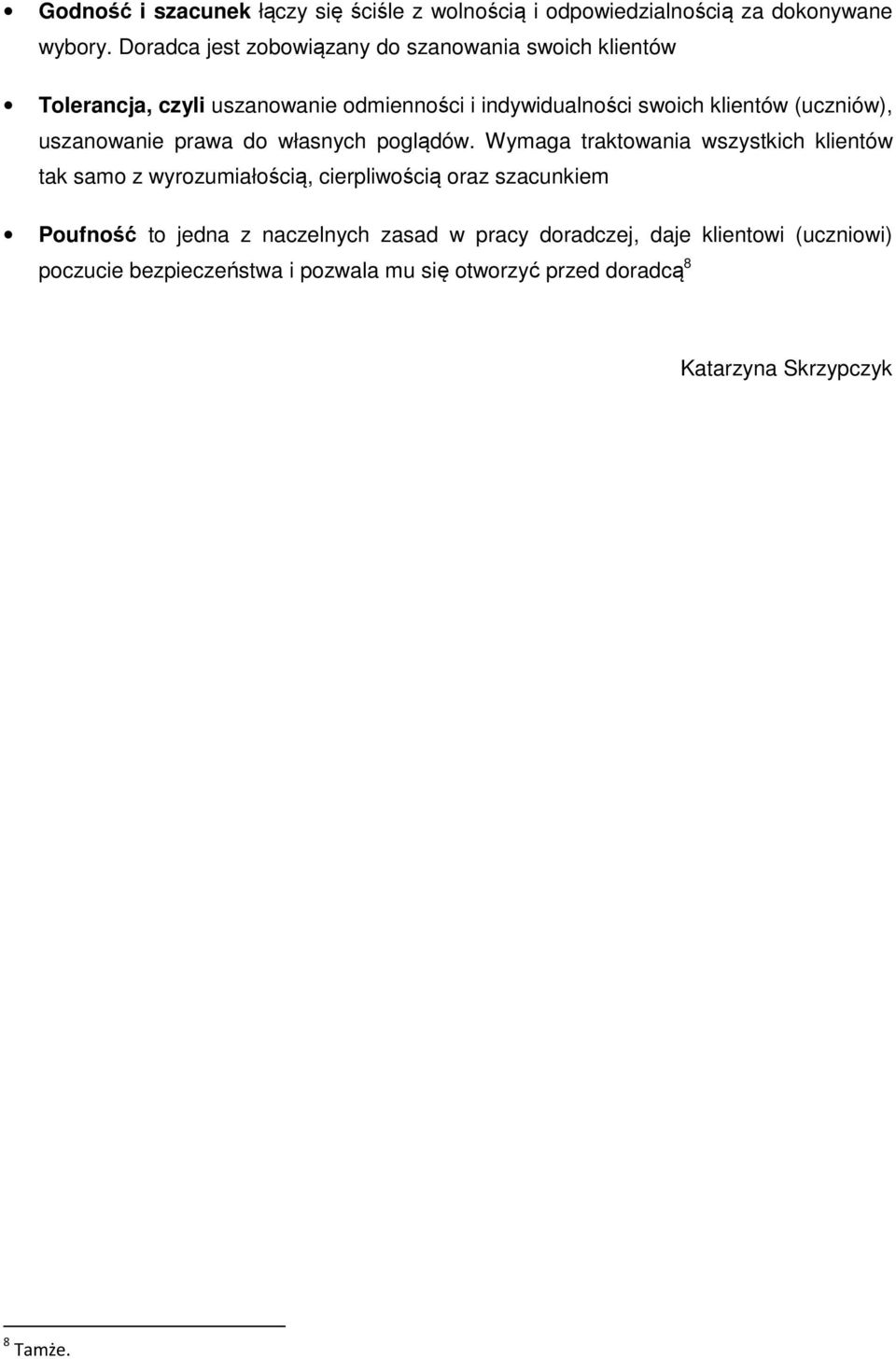 (uczniów), uszanowanie prawa do własnych poglądów.