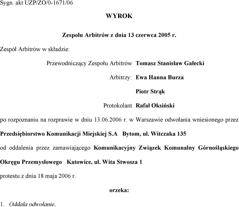 Oksiński po rozpoznaniu na rozprawie w dniu 13.06.2006 r. w Warszawie odwołania wniesionego przez Przedsiębiorstwo Komunikacji Miejskiej S.
