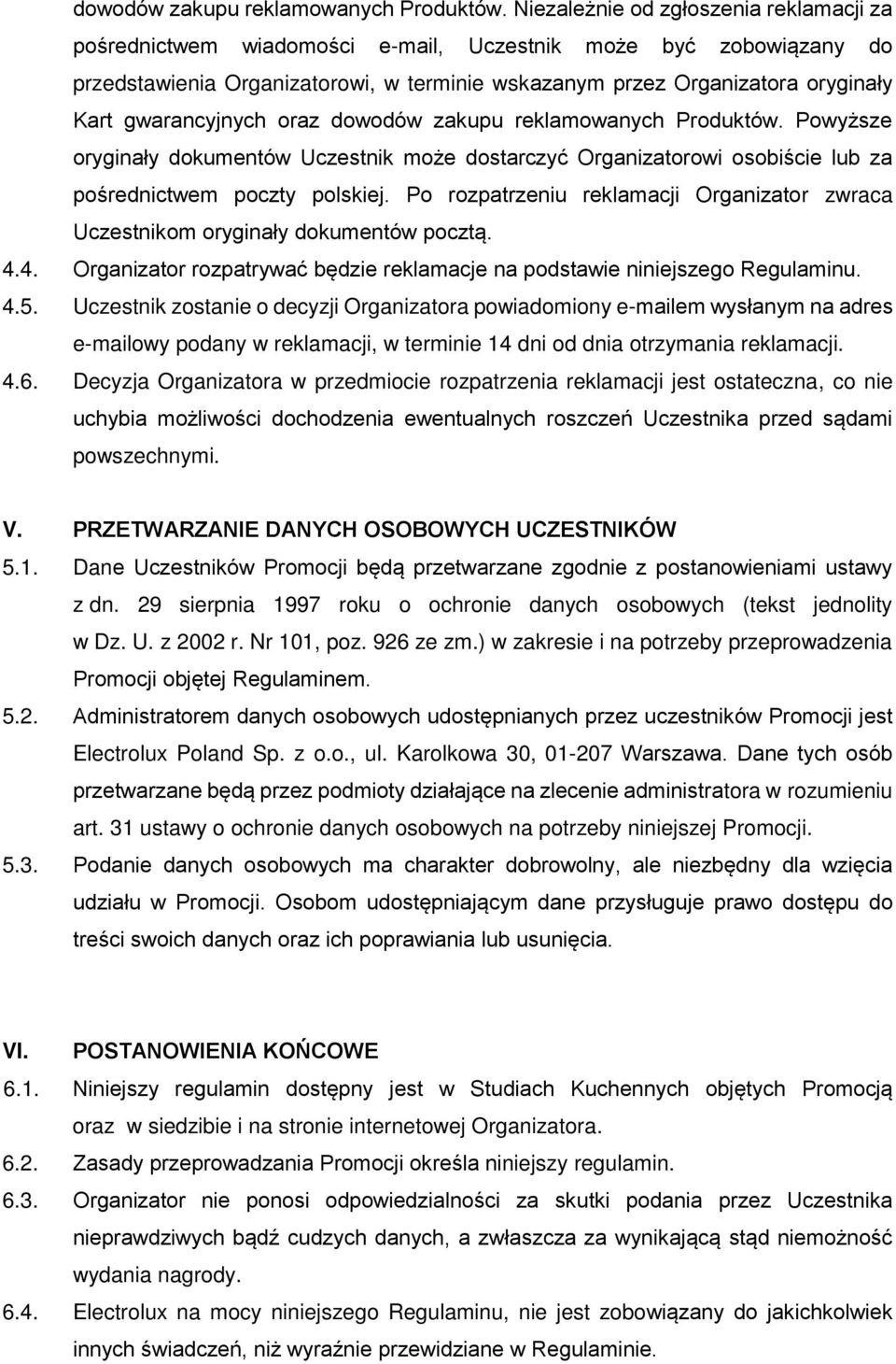 gwarancyjnych oraz  Powyższe oryginały dokumentów Uczestnik może dostarczyć Organizatorowi osobiście lub za pośrednictwem poczty polskiej.