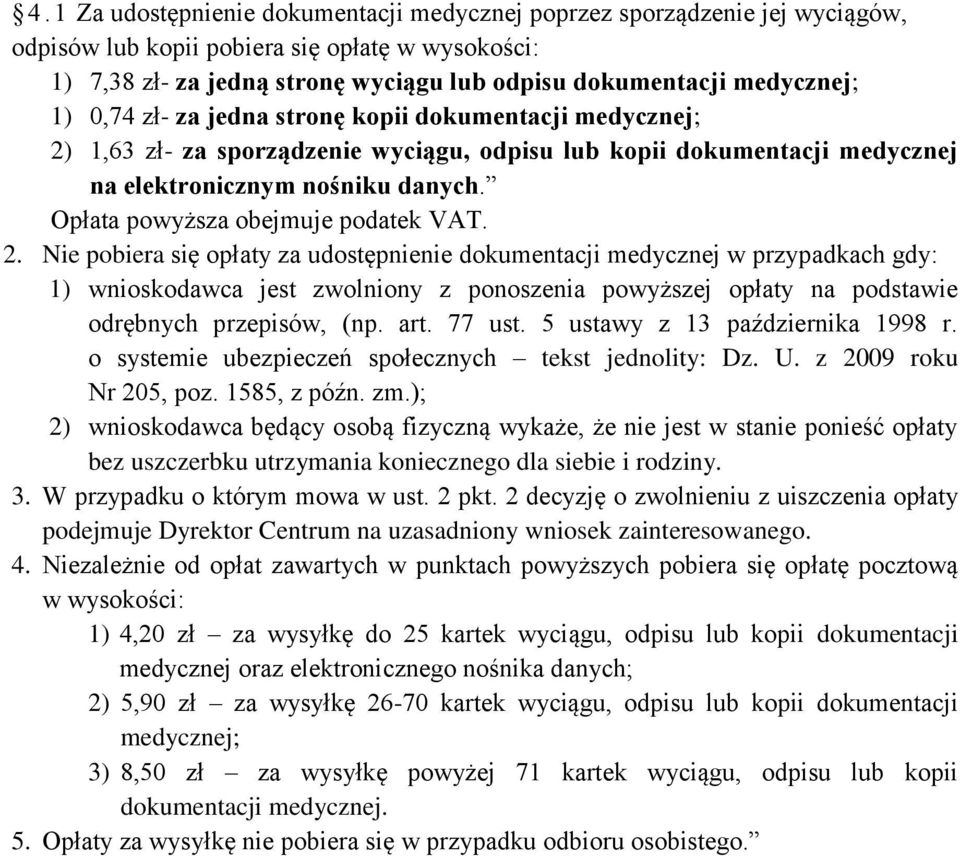 Opłata powyższa obejmuje podatek VAT. 2.