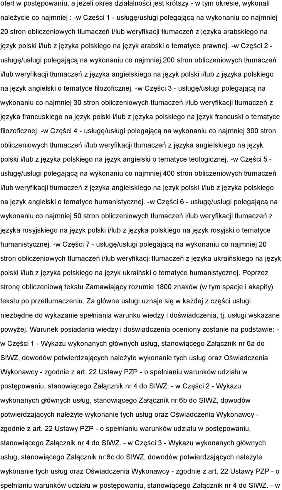 -w Części 2 - usługę/usługi polegającą na wykonaniu co najmniej 200 stron obliczeniowych tłumaczeń i/lub weryfikacji tłumaczeń z języka angielskiego na język polski i/lub z języka polskiego na język