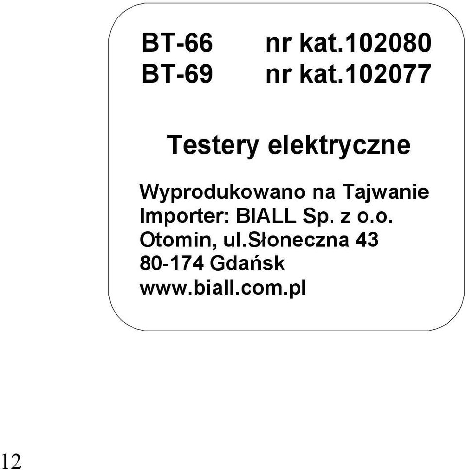 na Tajwanie Importer: BIALL Sp. z o.o. Otomin, ul.