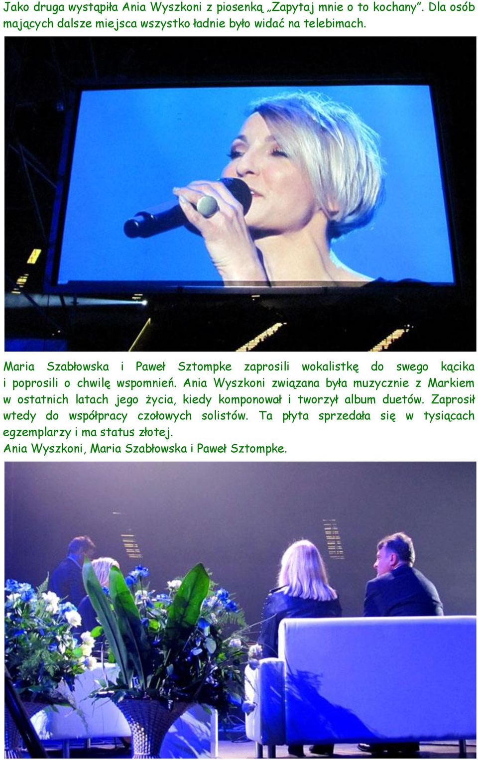 Maria Szabłowska i Paweł Sztompke zaprosili wokalistkę do swego kącika i poprosili o chwilę wspomnień.