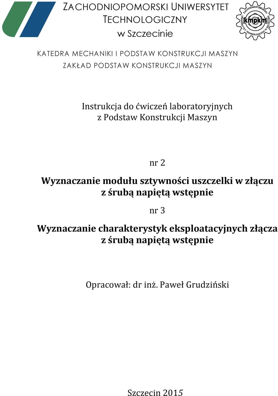 laboratoryjnych z Podstaw Konstrukcji Maszyn nr 2 Wyznaczanie modułu sztywności uszczelki w złączu z śrubą napiętą
