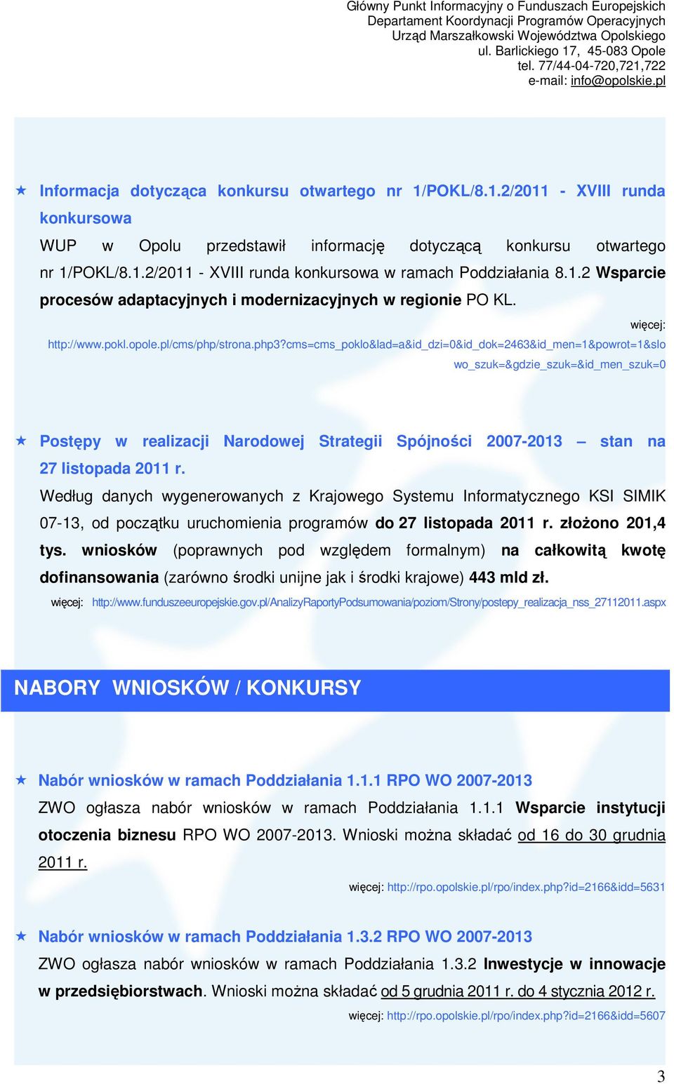 cms=cms_poklo&lad=a&id_dzi=0&id_dok=2463&id_men=1&powrot=1&slo Postępy w realizacji Narodowej Strategii Spójności 2007-2013 stan na 27 listopada 2011 r.