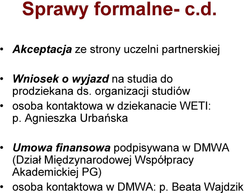 prodziekana ds. organizacji studiów osoba kontaktowa w dziekanacie WETI: p.