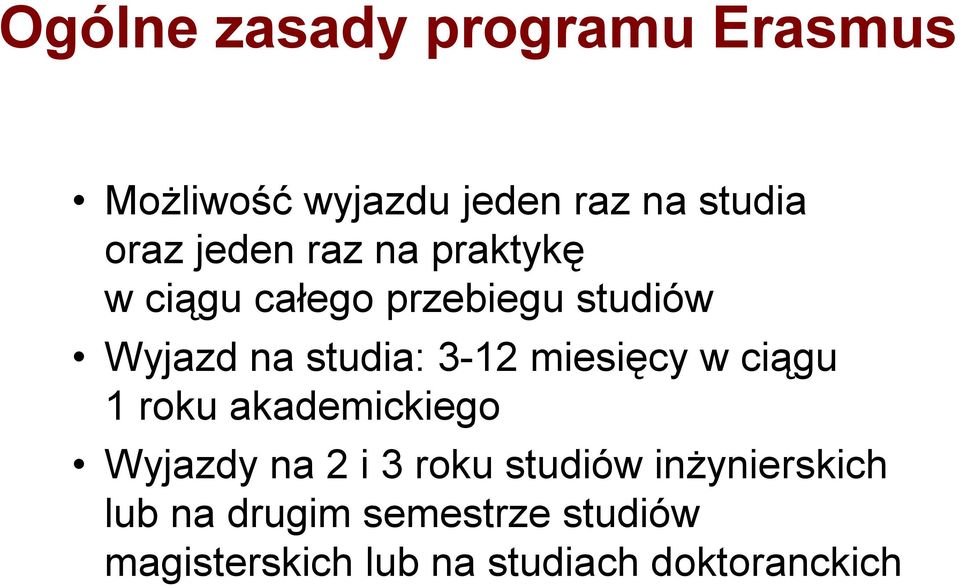 miesięcy w ciągu 1 roku akademickiego Wyjazdy na 2 i 3 roku studiów