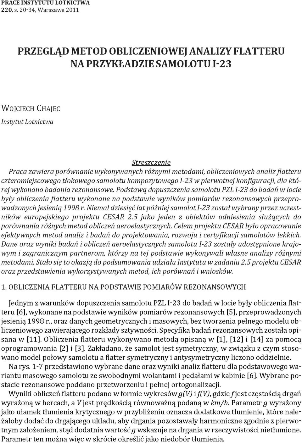 obliczeniowych analiz flatteru czteromiejscowego tłokowego samolotu kompozytowego I-23 w pierwotnej konfiguracji, dla której wykonano badania rezonansowe.