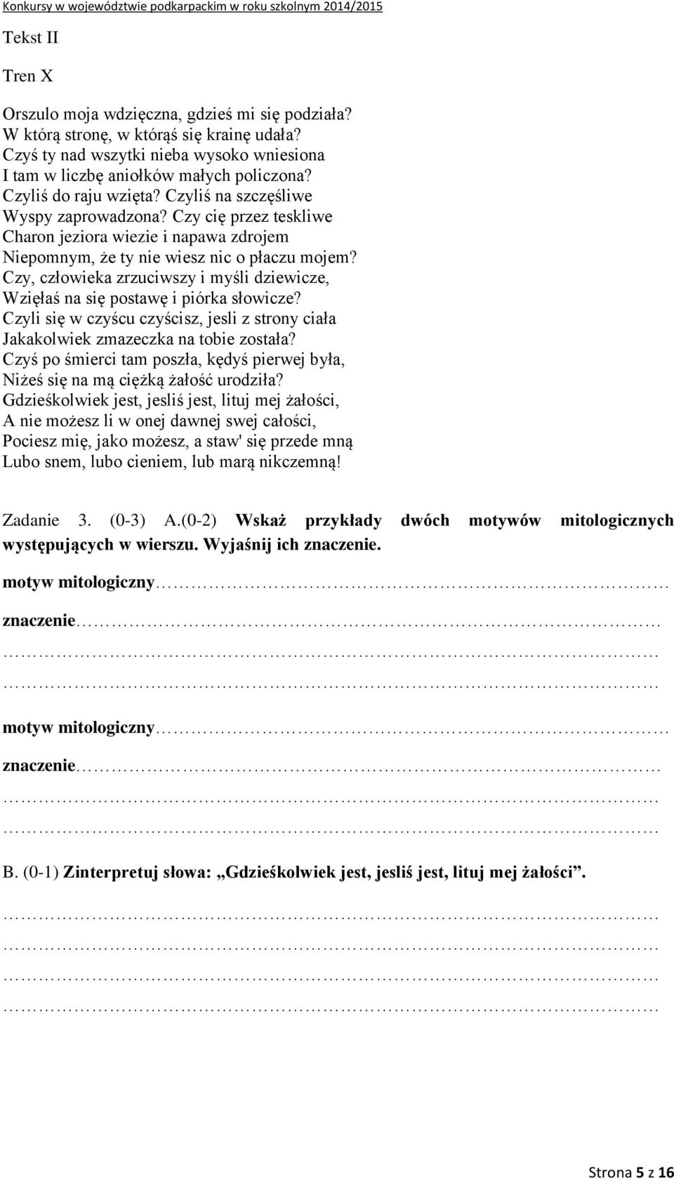 Czy, człowieka zrzuciwszy i myśli dziewicze, Wzięłaś na się postawę i piórka słowicze? Czyli się w czyścu czyścisz, jesli z strony ciała Jakakolwiek zmazeczka na tobie została?