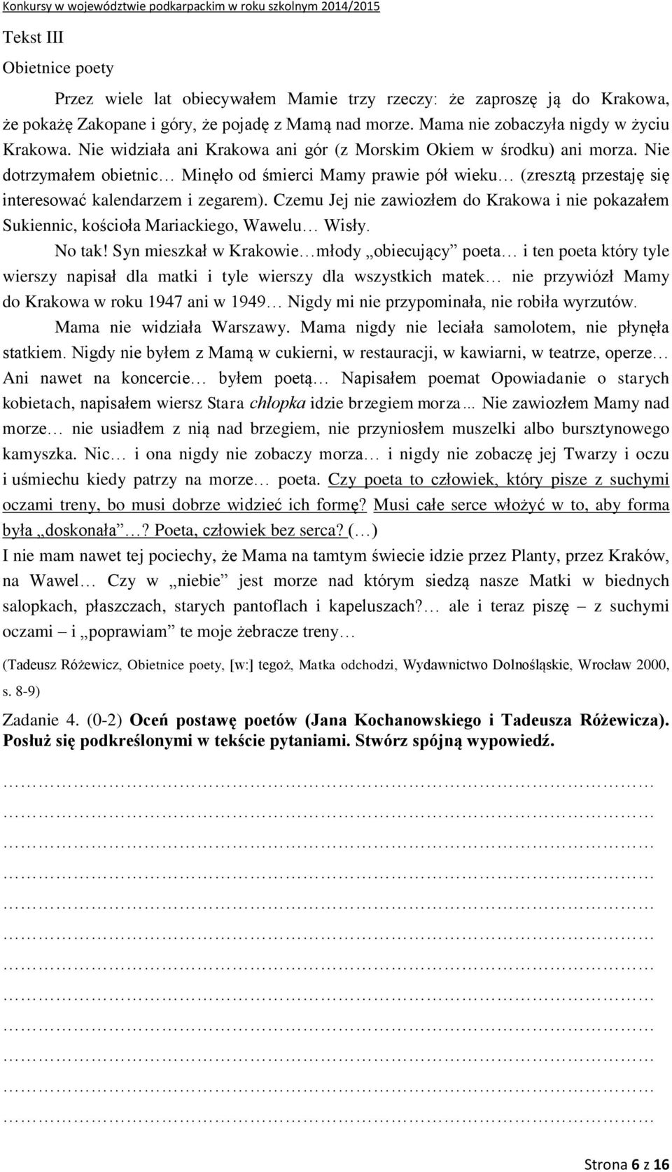 Czemu Jej nie zawiozłem do Krakowa i nie pokazałem Sukiennic, kościoła Mariackiego, Wawelu Wisły. No tak!
