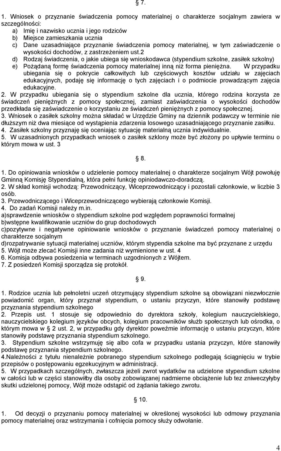 2 d) Rodzaj świadczenia, o jakie ubiega się wnioskodawca (stypendium szkolne, zasiłek szkolny) e) Pożądaną formę świadczenia pomocy materialnej inną niż forma pieniężna.