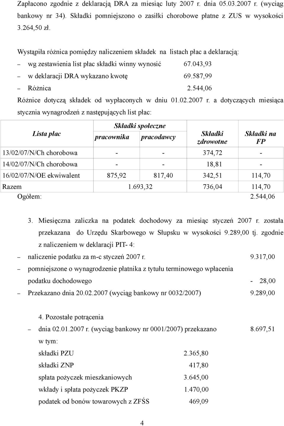 544,06 Różnice dotyczą składek od wypłaconych w dniu 01.02.2007 r.