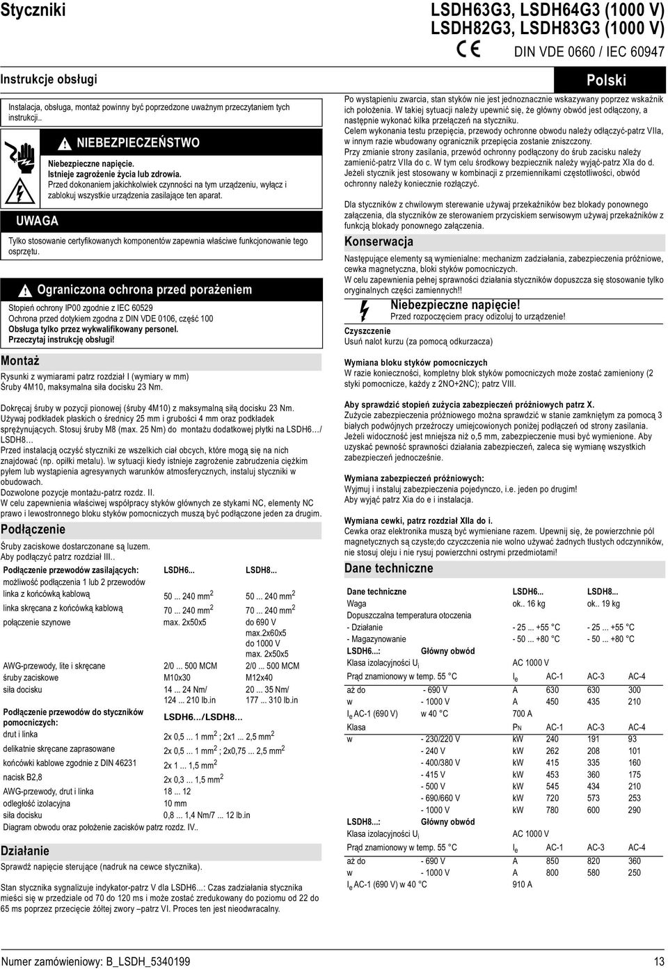 Przed dokonaniem jakichkolwiek czynno ci na tym urz dzeniu, wy cz i zablokuj wszystkie urz dzenia zasilaj ce ten aparat.
