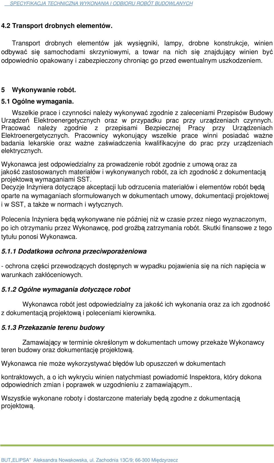 chroniąc go przed ewentualnym uszkodzeniem. 5 Wykonywanie robót. 5.1 Ogólne wymagania.