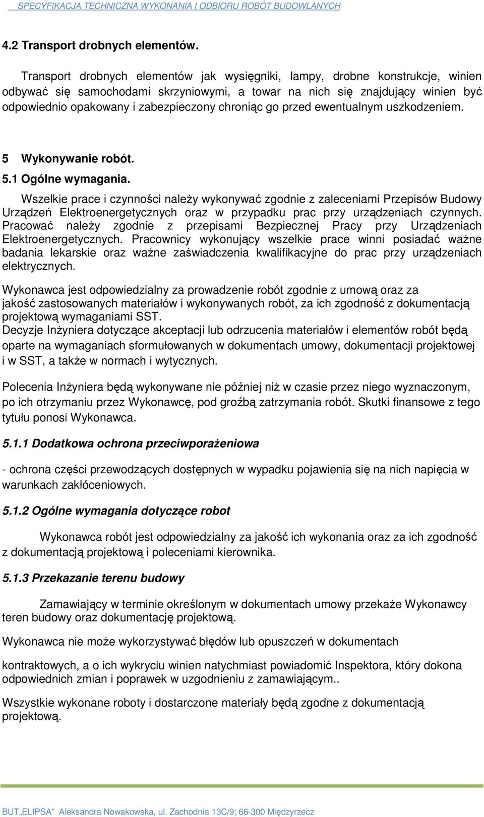 chroniąc go przed ewentualnym uszkodzeniem. 5 Wykonywanie robót. 5.1 Ogólne wymagania.