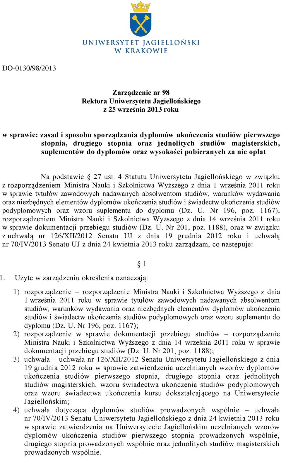 4 Statutu Uniwersytetu Jagiellońskiego w związku z rozporządzeniem Ministra Nauki i Szkolnictwa Wyższego z dnia 1 września 2011 roku w sprawie tytułów zawodowych nadawanych absolwentom studiów,