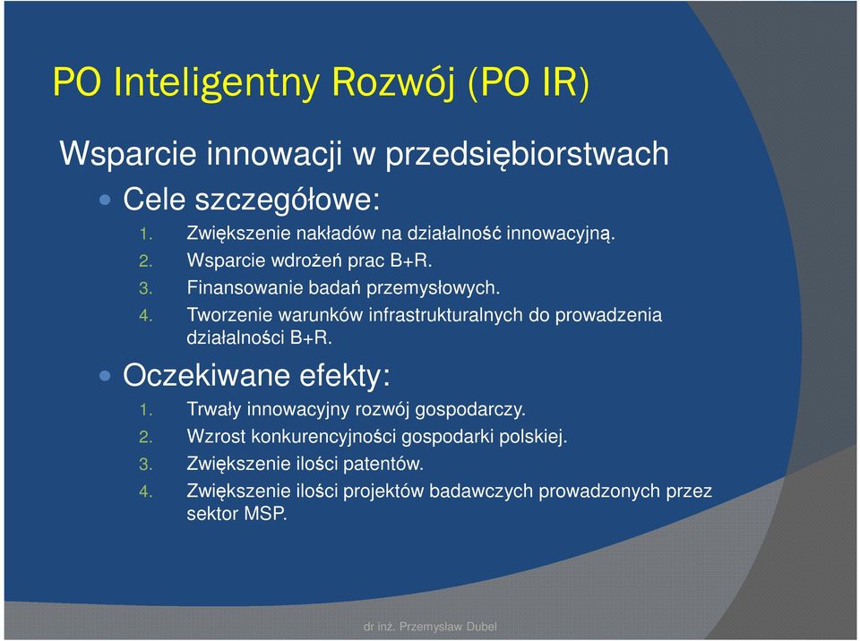 Tworzenie warunków infrastrukturalnych do prowadzenia działalności B+R. Oczekiwane efekty: 1.