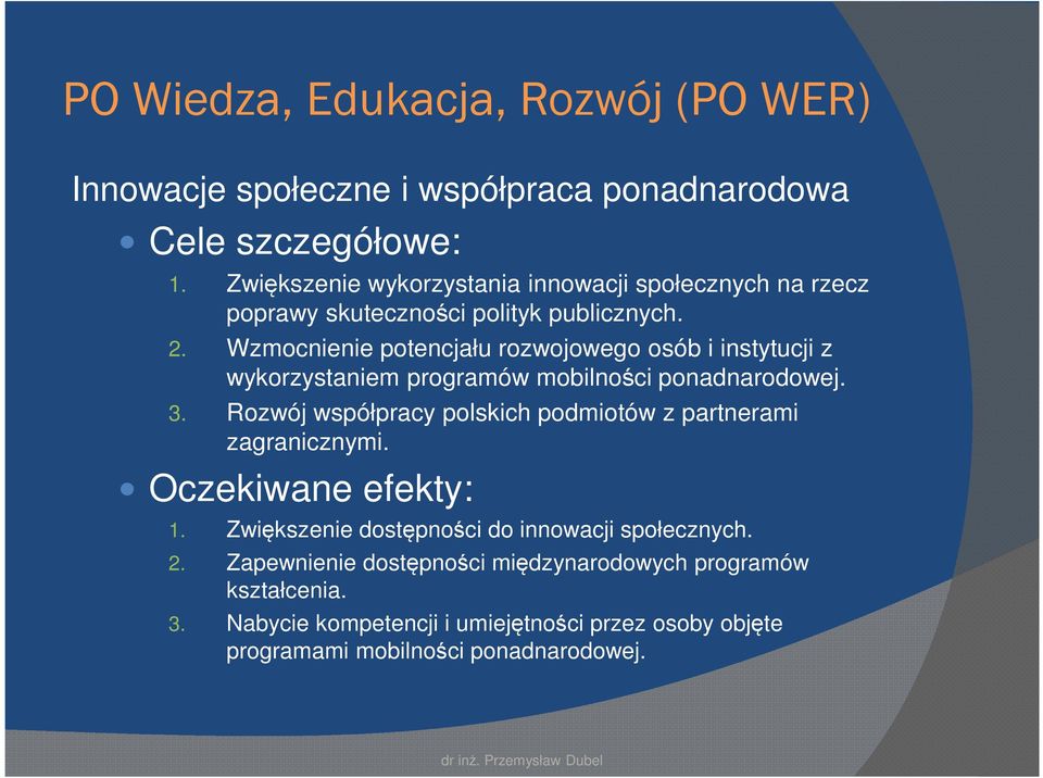 Wzmocnienie potencjału rozwojowego osób i instytucji z wykorzystaniem programów mobilności ponadnarodowej. 3.