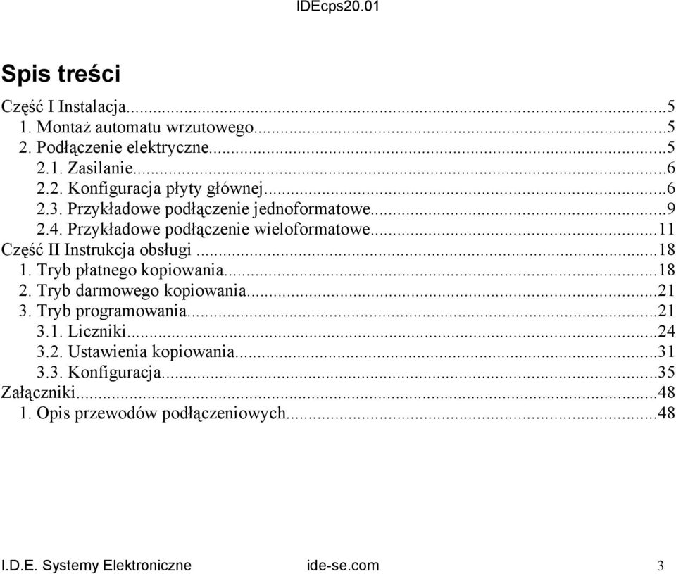 Tryb płatnego kopiowania...8 2. Tryb darmowego kopiowania...2 3. Tryb programowania...2 3.. Liczniki...24 3.2. Ustawienia kopiowania.