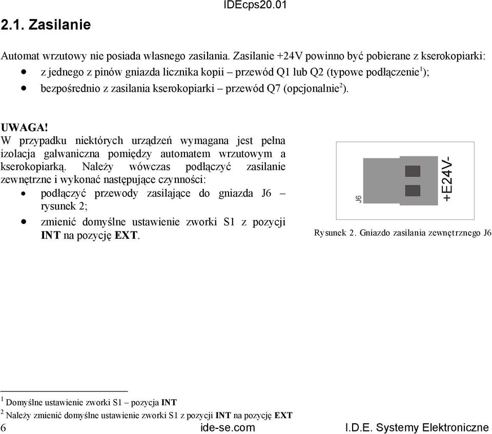 (opcjonalnietpt TPT). UWAGA! W przypadku niektórych urządzeń wymagana jest pełna izolacja galwaniczna pomiędzy automatem wrzutowym a kserokopiarką.
