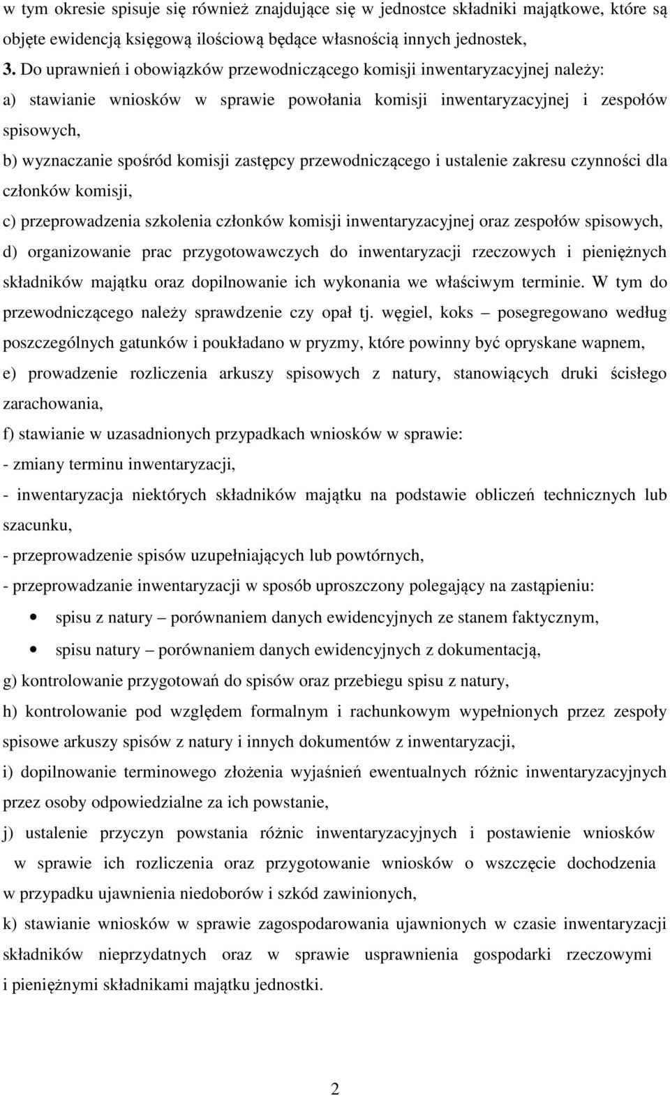 zastępcy przewodniczącego i ustalenie zakresu czynności dla członków komisji, c) przeprowadzenia szkolenia członków komisji inwentaryzacyjnej oraz zespołów spisowych, d) organizowanie prac