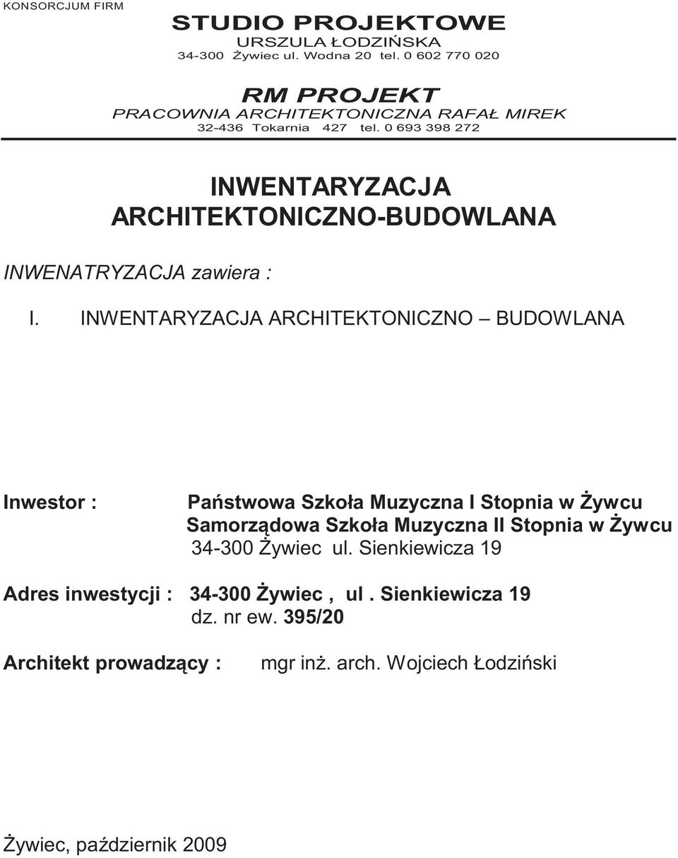 0693398272 INWENTARYZACJA ARCHITEKTONICZNO-BUDOWLANA INWENATRYZACJA zawiera : I.