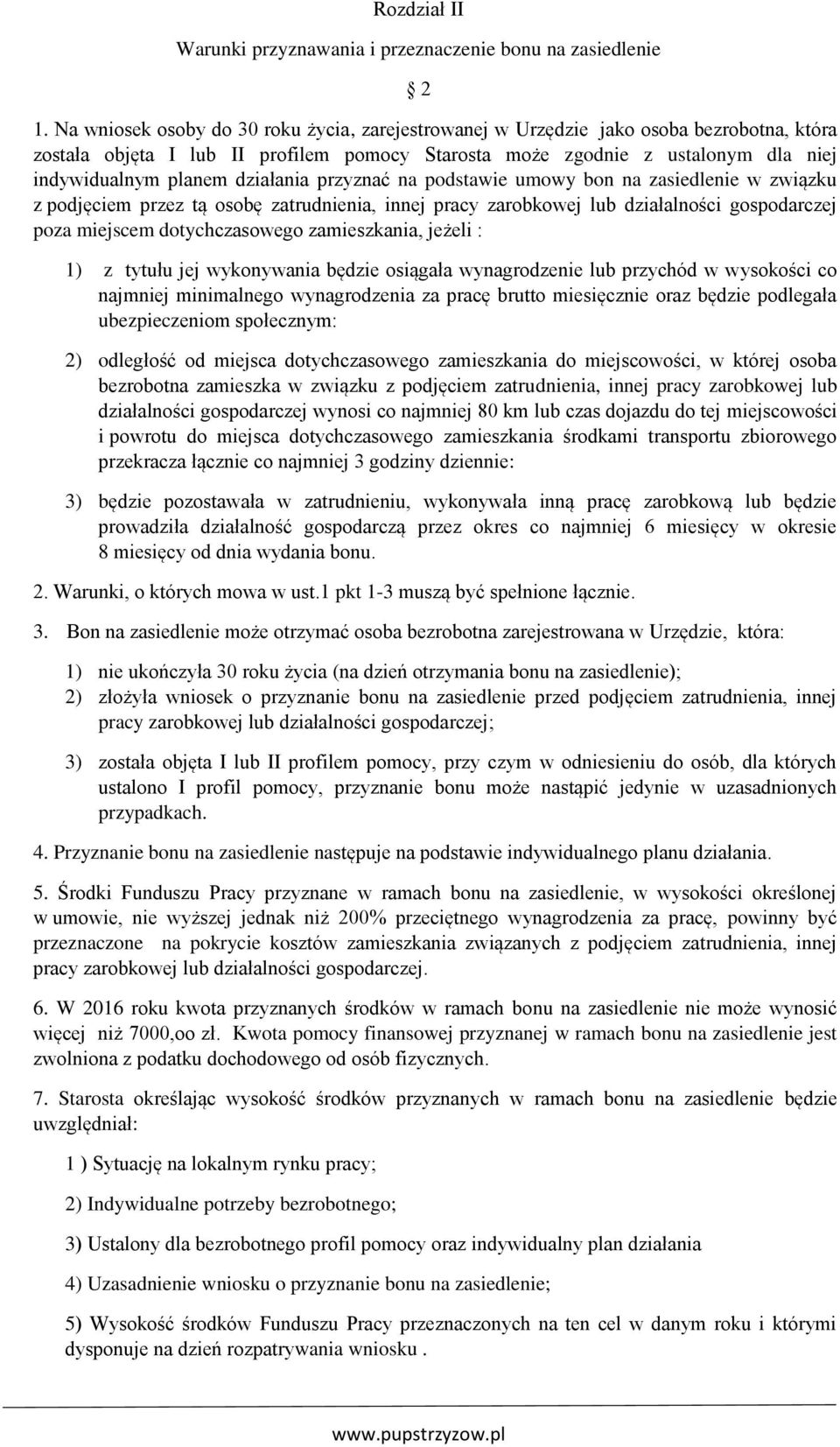 działania przyznać na podstawie umowy bon na zasiedlenie w związku z podjęciem przez tą osobę zatrudnienia, innej pracy zarobkowej lub działalności gospodarczej poza miejscem dotychczasowego