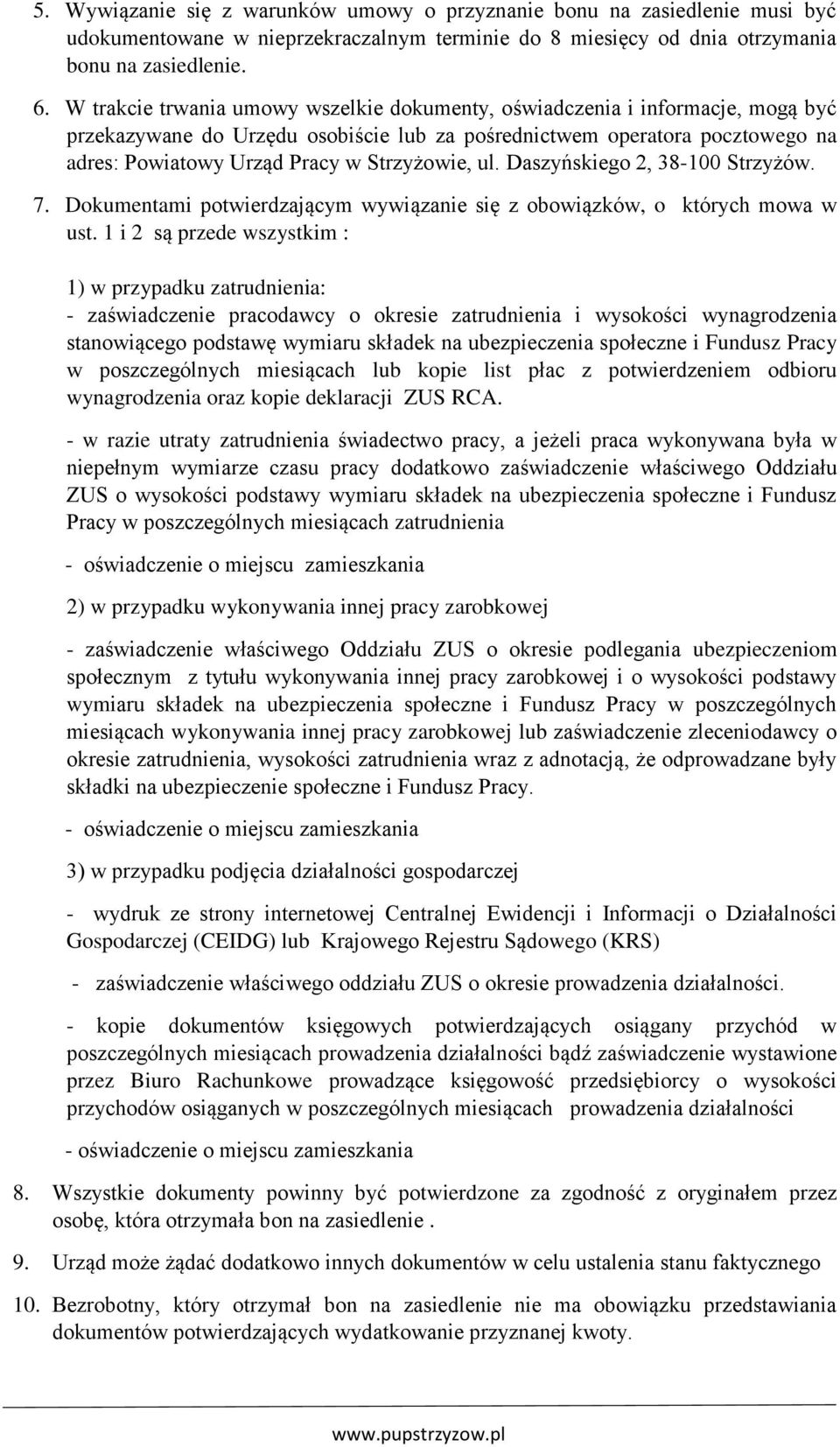 Strzyżowie, ul. Daszyńskiego 2, 38-100 Strzyżów. 7. Dokumentami potwierdzającym wywiązanie się z obowiązków, o których mowa w ust.