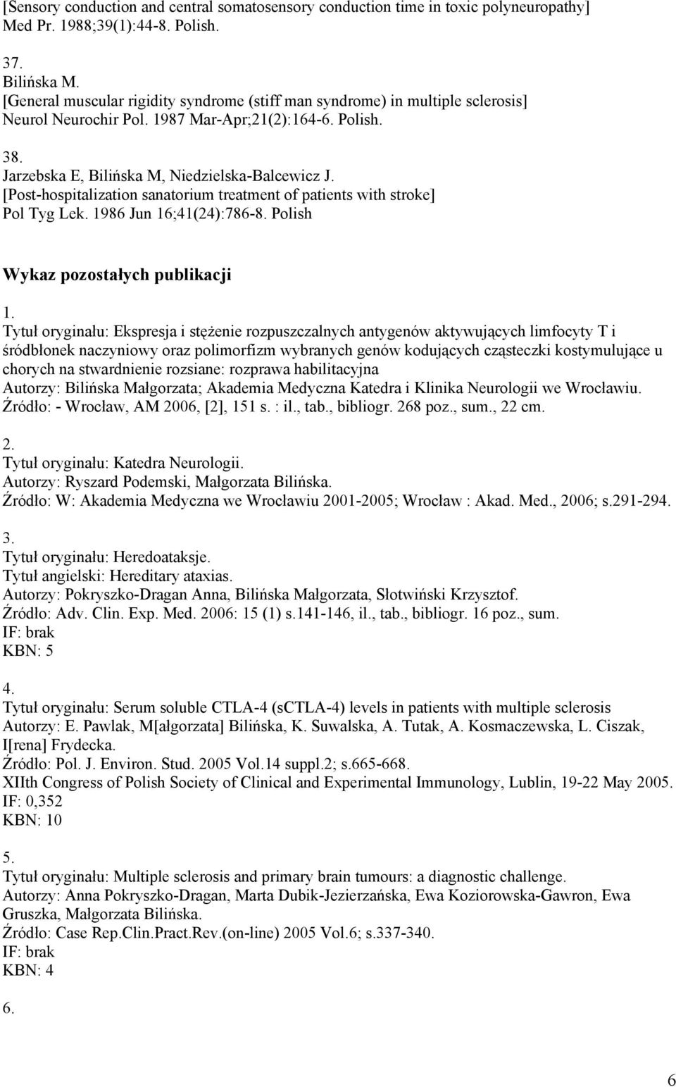 [Post-hospitalization sanatorium treatment of patients with stroke] Pol Tyg Lek. 1986 Jun 16;41(24):786-8. Polish Wykaz pozostałych publikacji 1.