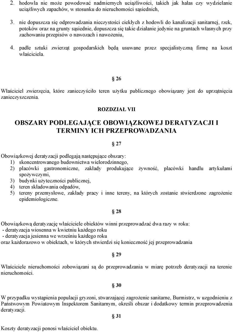 zachowaniu przepisów o nawozach i nawożeniu, 4. padłe sztuki zwierząt gospodarskich będą usuwane przez specjalistyczną firmę na koszt właściciela.