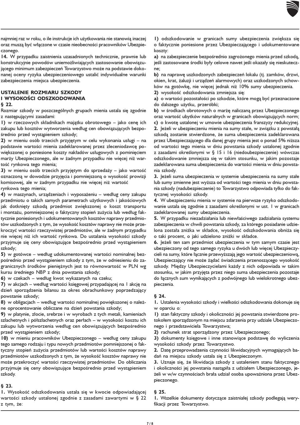 ryzyka ubezpieczeniowego ustaliæ indywidualne warunki zabezpieczenia miejsca ubezpieczenia. USTALENIE ROZMIARU SZKODY I WYSOKOŒCI ODSZKODOWANIA 22.