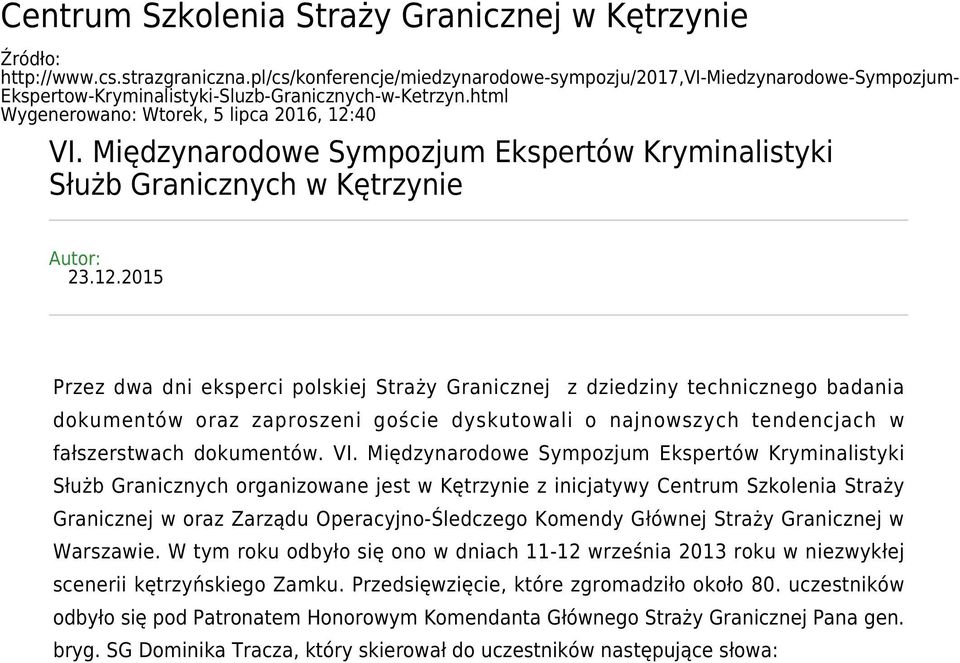 Międzynarodowe Sympozjum Ekspertów Kryminalistyki Służb Granicznych w Kętrzynie Autor: 23.12.