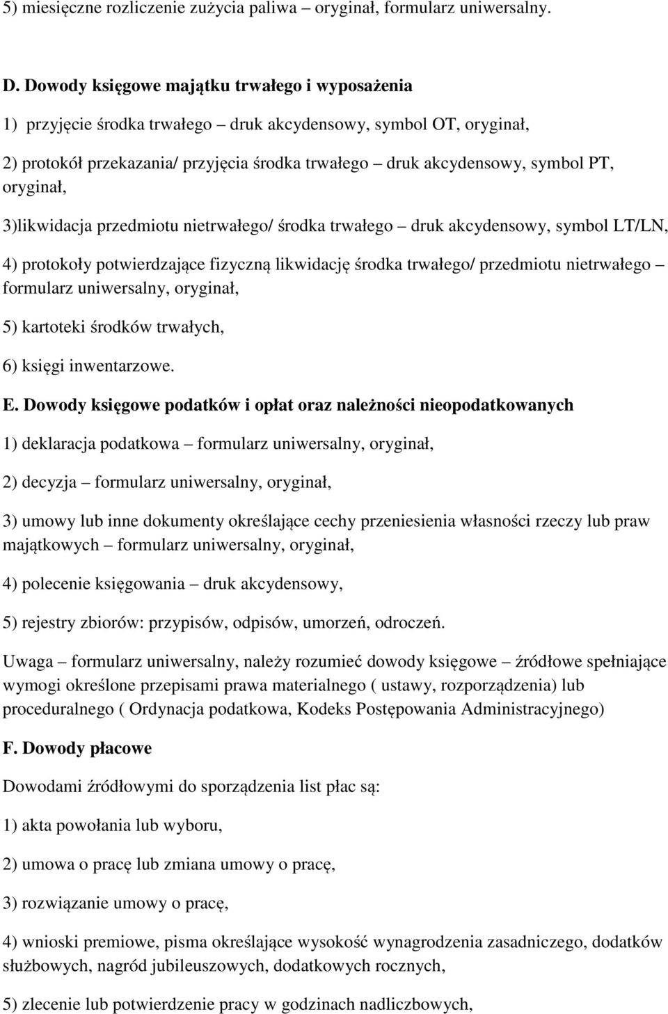 oryginał, 3)likwidacja przedmiotu nietrwałego/ środka trwałego druk akcydensowy, symbol LT/LN, 4) protokoły potwierdzające fizyczną likwidację środka trwałego/ przedmiotu nietrwałego formularz