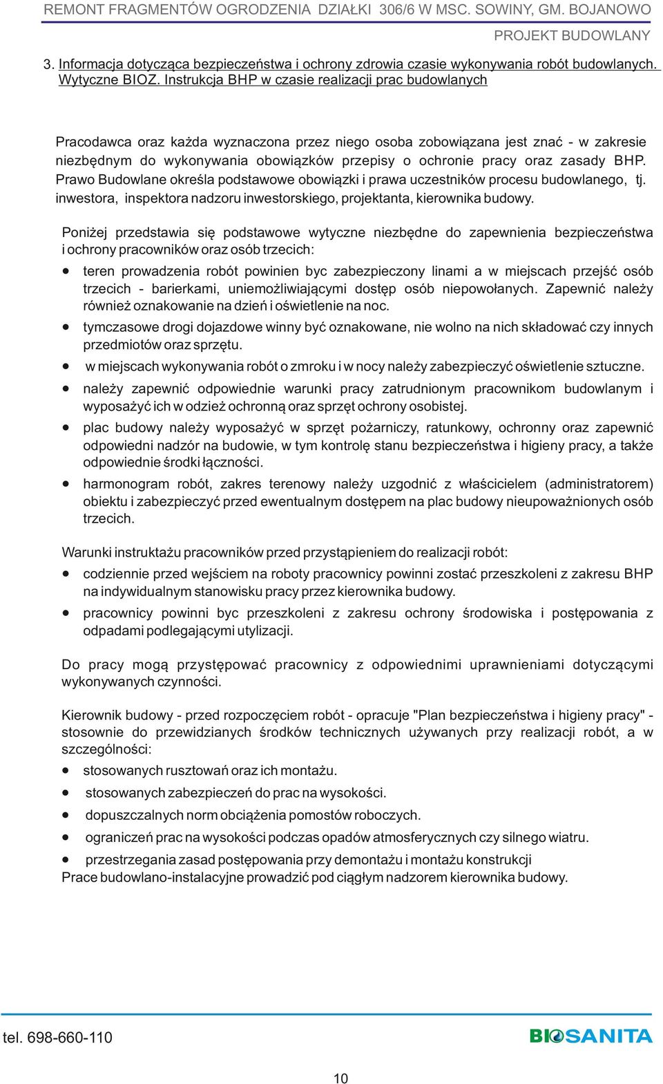 pracy oraz zasady BHP. Prawo Budowlane określa podstawowe obowiązki i prawa uczestników procesu budowlanego, tj. inwestora, inspektora nadzoru inwestorskiego, projektanta, kierownika budowy.