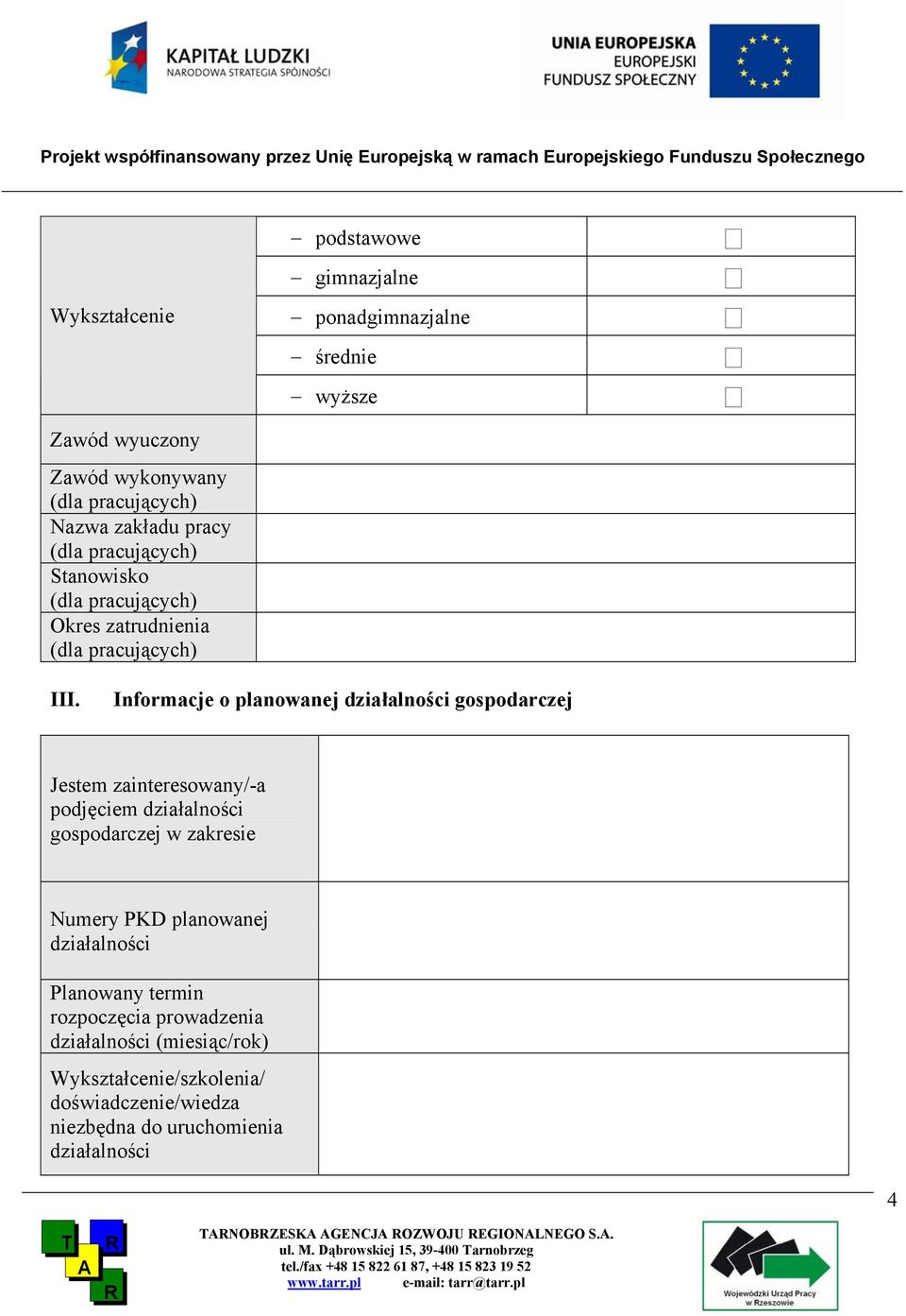 Informacje o planowanej działalności gospodarczej Jestem zainteresowany/-a podjęciem działalności gospodarczej w zakresie Numery PKD planowanej
