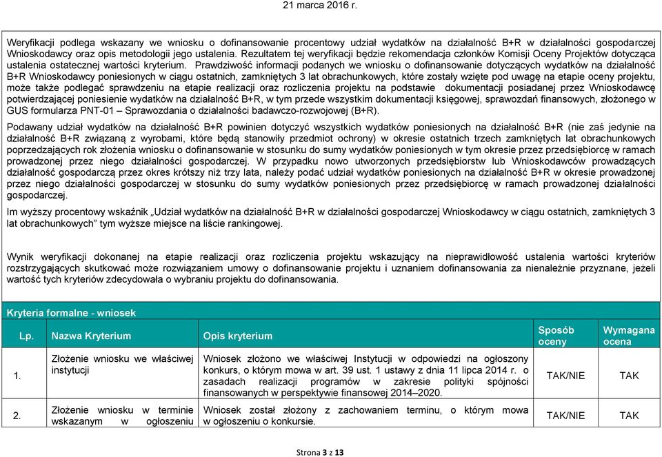 Prawdziwość informacji podanych we wniosku o dofinansowanie dotyczących wydatków na działalność B+R Wnioskodawcy poniesionych w ciągu ostatnich, zamkniętych 3 lat obrachunkowych, które zostały wzięte
