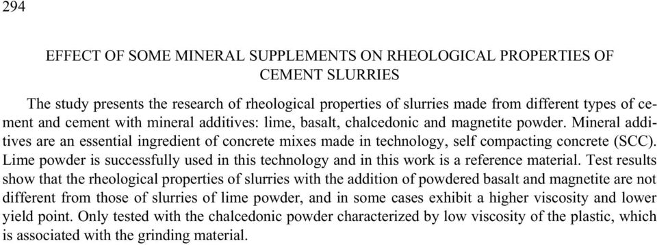 Lime powder is successfully used in this technology and in this work is a reference material.