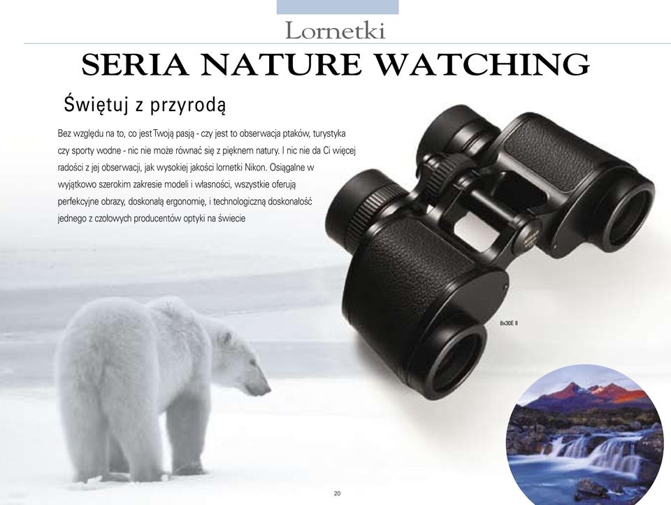 I nic nie da Ci więcej radości z jej obserwacji, jak wysokiej jakości lornetki Nikon.