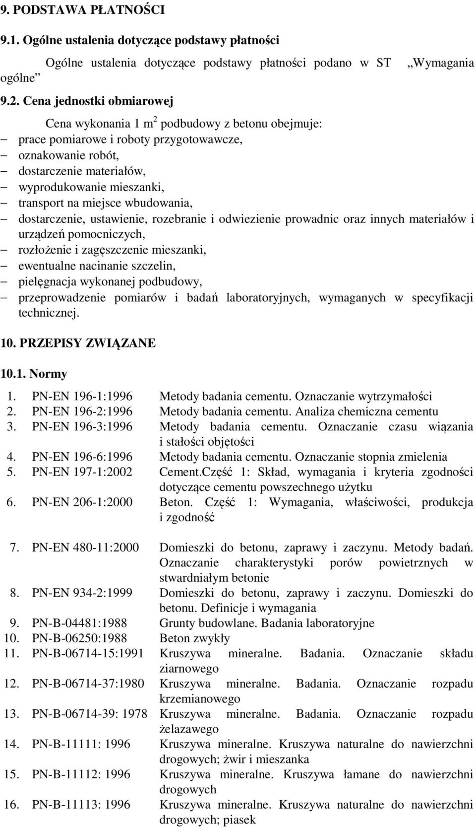 transport na miejsce wbudowania, dostarczenie, ustawienie, rozebranie i odwiezienie prowadnic oraz innych materiałów i urządzeń pomocniczych, rozłożenie i zagęszczenie mieszanki, ewentualne nacinanie