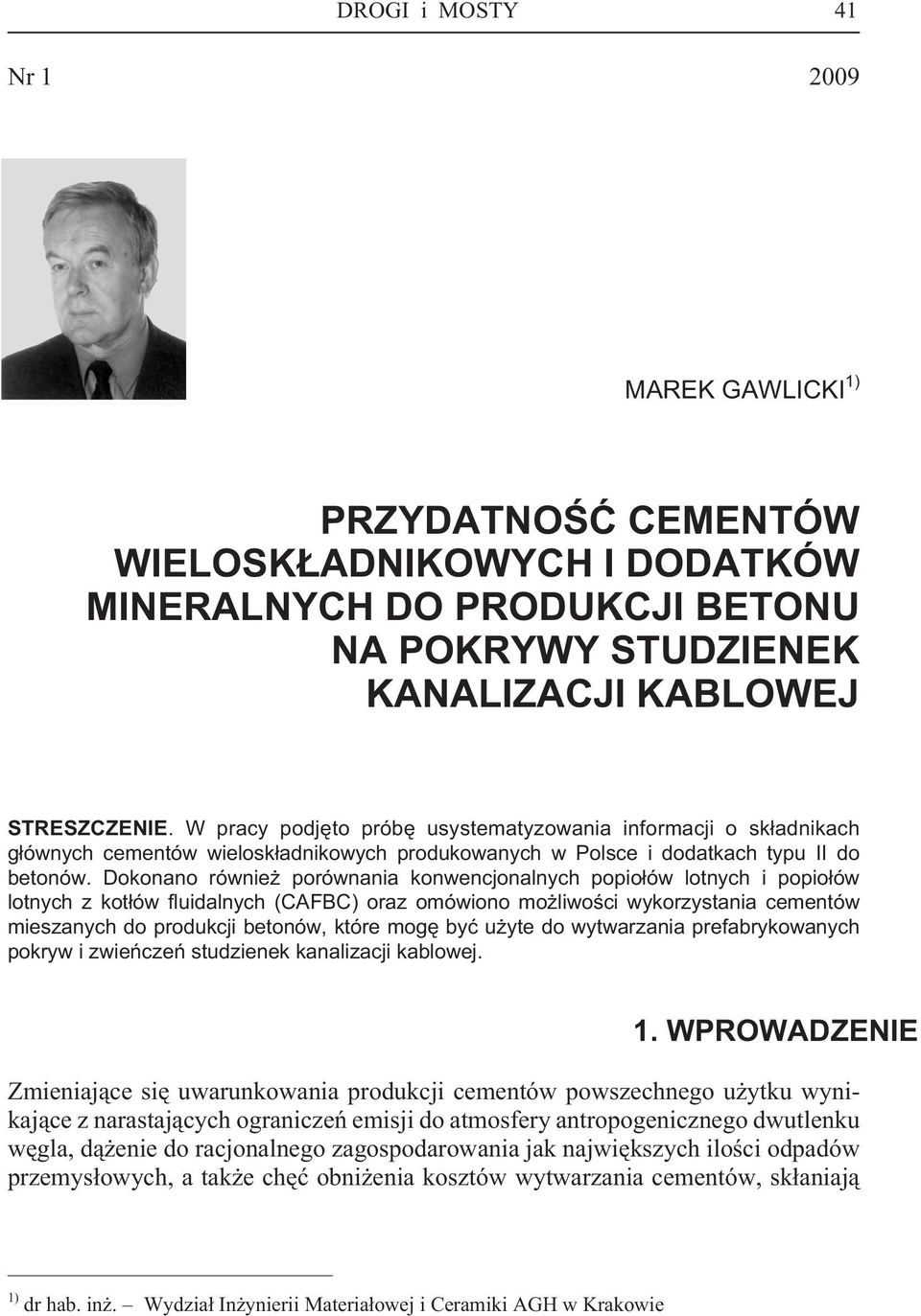 Dokonano równie porównania konwencjonalnych popio³ów lotnych i popio³ów lotnych z kot³ów fluidalnych (CAFBC) oraz omówiono mo liwoœci wykorzystania cementów mieszanych do produkcji betonów, które