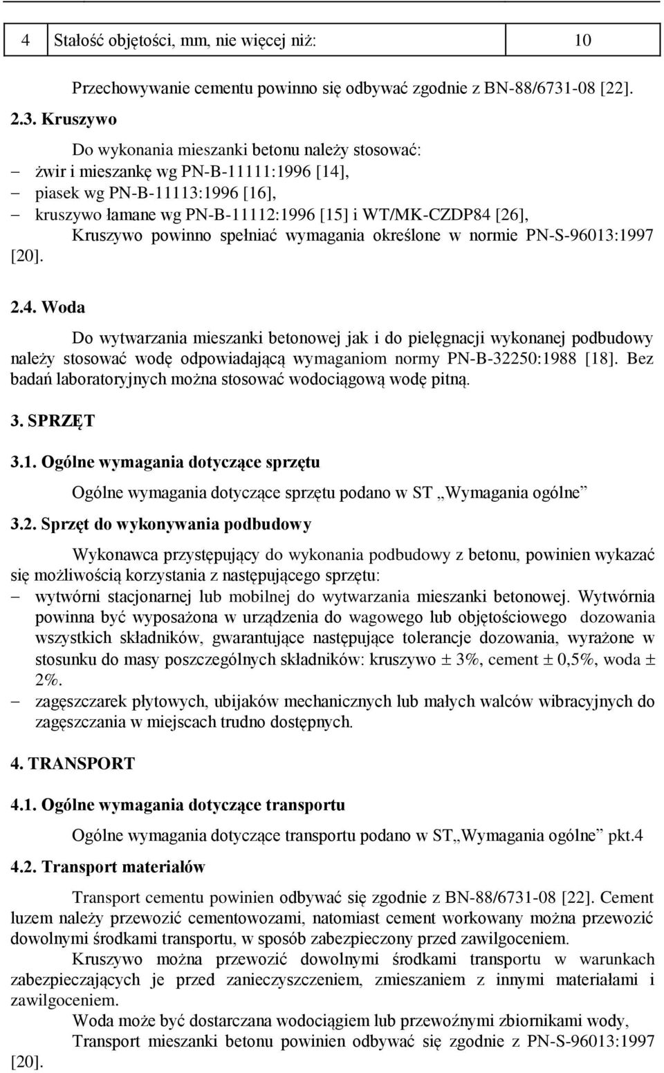 spełniać wymagania określone w normie PN-S-96013:1997 [20]. 2.4.