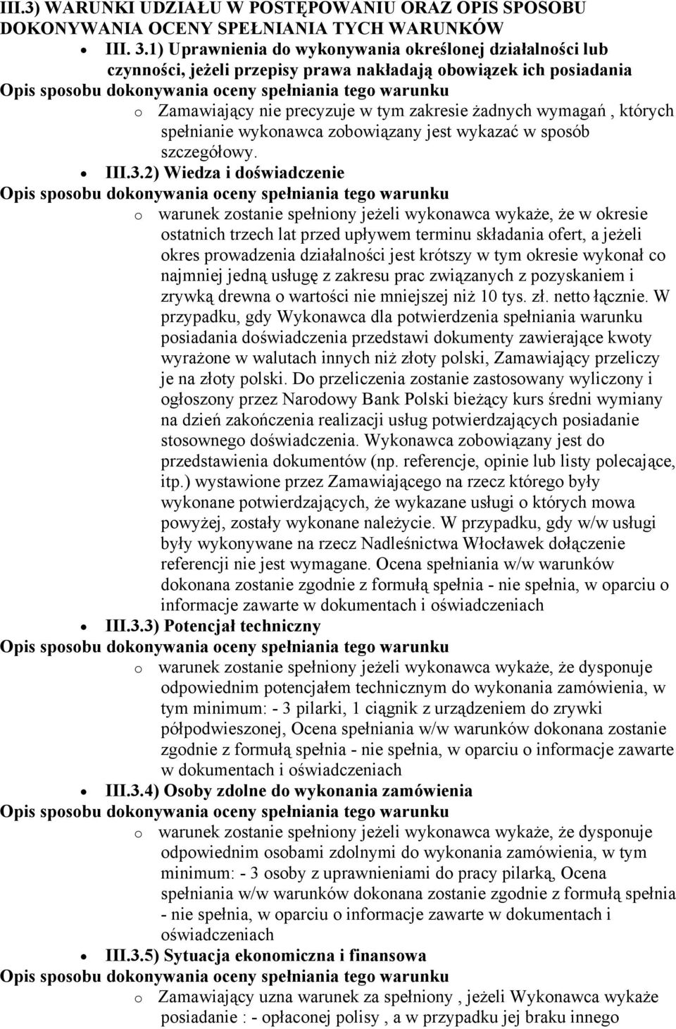 spełnianie wykonawca zobowiązany jest wykazać w sposób szczegółowy. III.3.