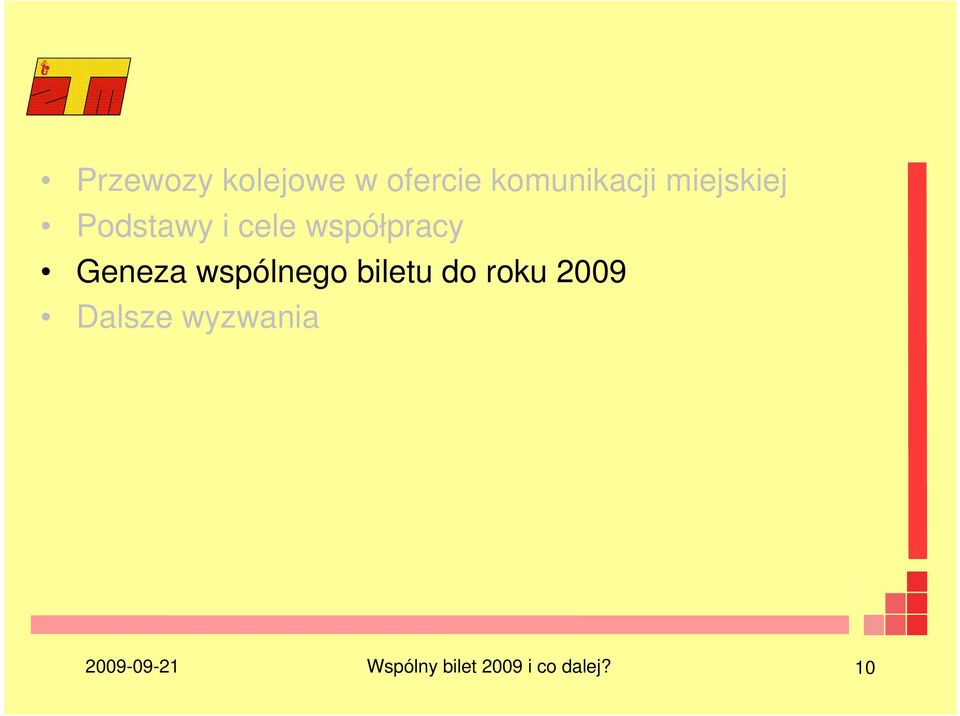 wspólnego biletu do roku 2009 Dalsze