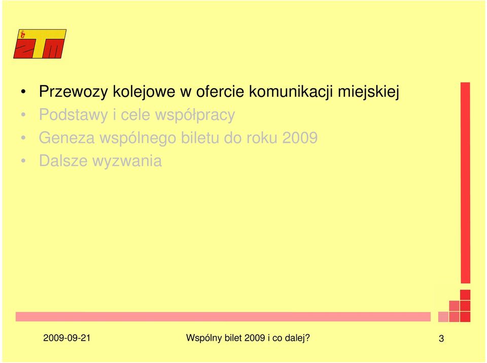 wspólnego biletu do roku 2009 Dalsze