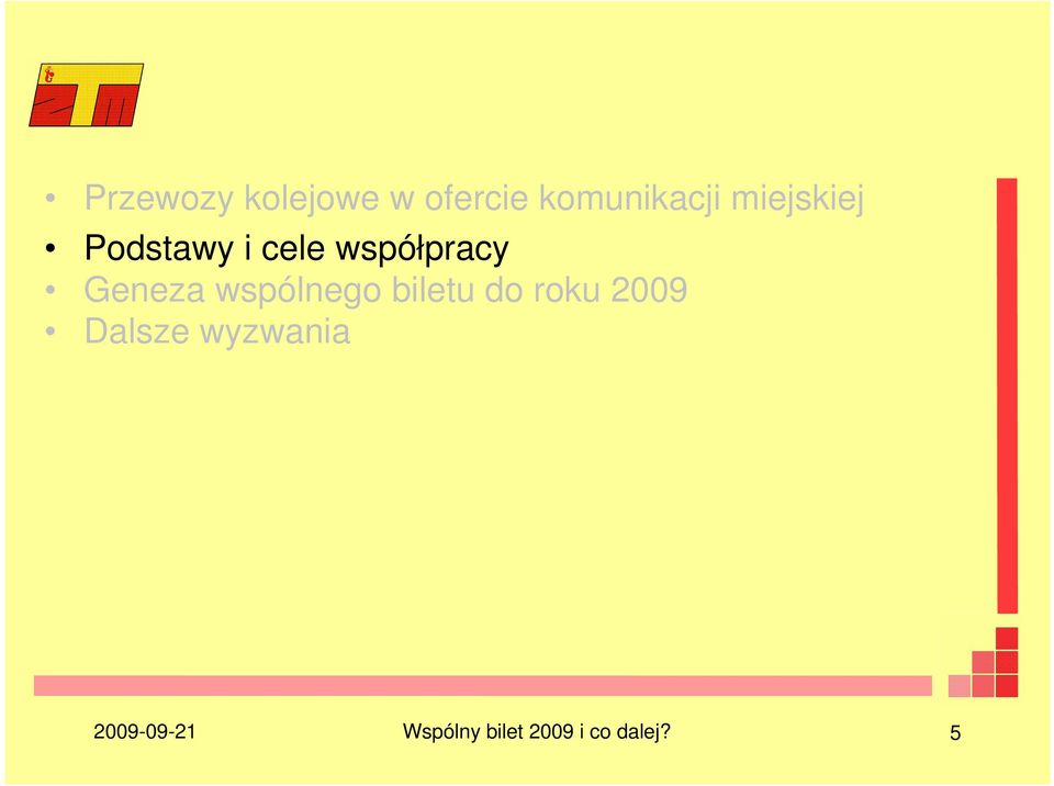 wspólnego biletu do roku 2009 Dalsze