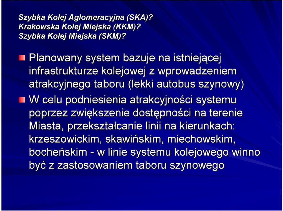 szynowy) W celu podniesienia atrakcyjności ci systemu poprzez zwiększenie dostępno pności na terenie Miasta,