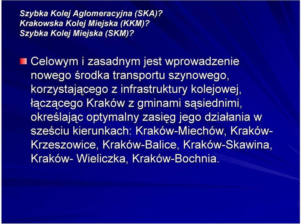 kolejowej, łącz czącego cego Kraków w z gminami sąsiednimi, s siednimi, określaj lając c optymalny zasięg g jego