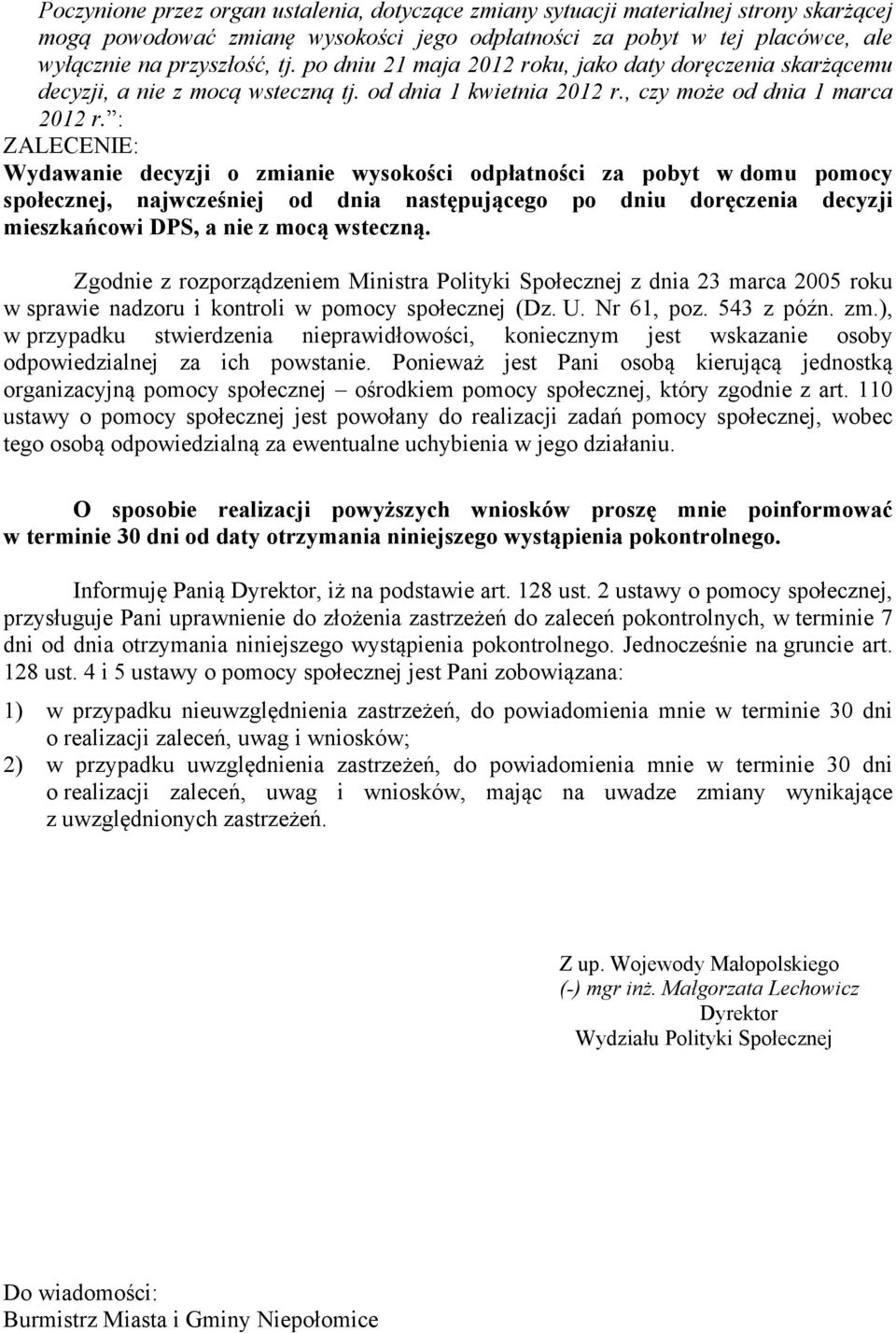 : Wydawanie decyzji o zmianie wysokości odpłatności za pobyt w domu pomocy społecznej, najwcześniej od dnia następującego po dniu doręczenia decyzji mieszkańcowi DPS, a nie z mocą wsteczną.